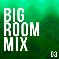 Big Room Mix 03