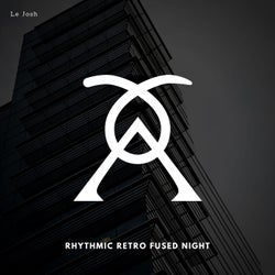 Rhythmic Retro Fused Night