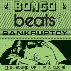 Bongo Beats & Bankruptcy: The Sound of I'm a Cliche