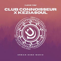 Club Connoisseur - I Love You (feat. Keziasoul)