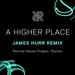 A Higher Place (James Hurr Extended Remix)