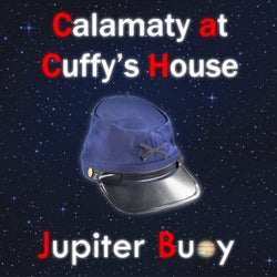 Calamaty at Cuffy's House