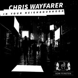 Chris Wayfarer / In Your Neighbourhood