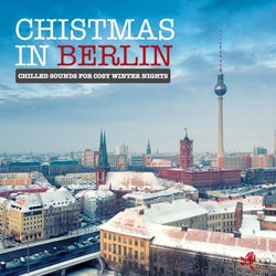 Christmas In Berlin - Chilled Sounds For Cosy Winter Nights