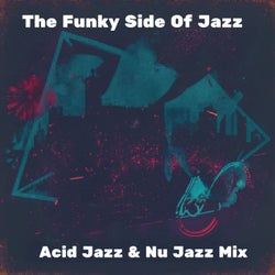 The Funky Side of Jazz - Acid Jazz & Nu Jazz Mix
