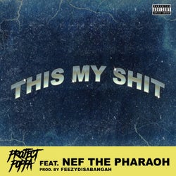 This My Shit (feat. Nef The Pharaoh)