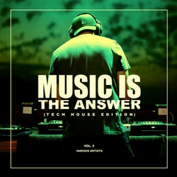 Music Is The Answer (Tech House Edition), Vol. 2