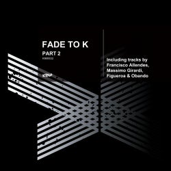 Fade to K