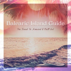 Balearic Island Guide (The Finest in Ambient & Chill Out)