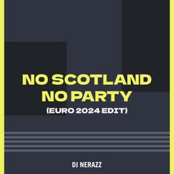 No Scotland No Party (Euro 2024 Edit)