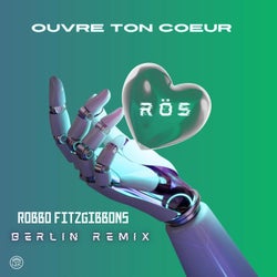 Ouvre Ton Coeur (feat. Robbo Fitzgibbons) [Robbo Fitzgibbons Berlin Remix]