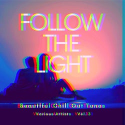 Follow the Light (Beautiful Chill out Tunes), Vol. 3