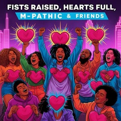 Fists Raised, Hearts Full