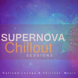 Supernova Chillout Sessions - Refined Lounge & Chillout Music