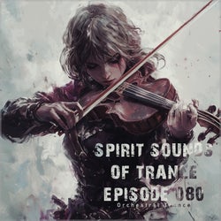 Spirit Sounds of Trance Episode 080 (Orchestral Trance)