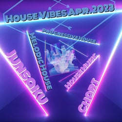 House Vibes Apr. 2023 - Junsaku