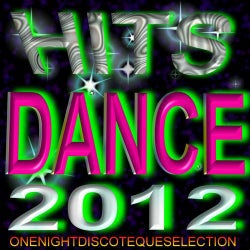 Hits Dance 2012 (One Night Discoteque Selection)