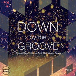 Down By The Groove, Vol. 3 (Finest Deep House & Electronic Beats)
