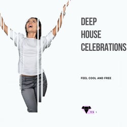 Deep House Celebrations - Feel Cool And Free