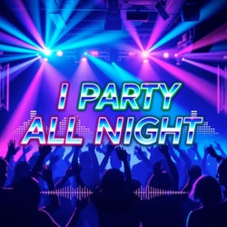 I Party All Night (Alternative Versions)