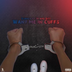 Want Me in Cuffs (feat. 30 & Dizz)