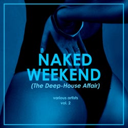 Naked Weekend (The Deep-House Affair), Vol. 2