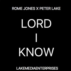 Lord I Know (feat. Rome Jones)