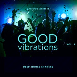 Good Vibrations, Vol. 4 (Deep-House Shakers)
