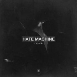 Hate Machine (X&G VIP)