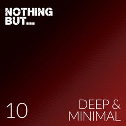 Nothing But... Deep & Minimal, Vol. 10