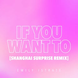 If You Want To (Shanghai Surprize Remix)