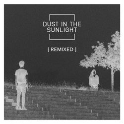 Dust In The Sunlight - REMIXED
