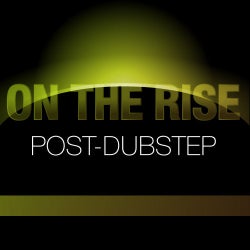 On The Rise: Post-Dubstep