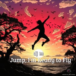 Jump, I'm Ready To Fly