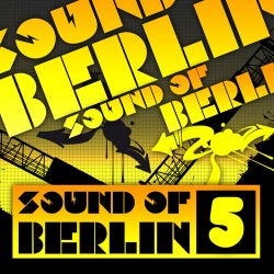 Sound Of Berlin 5 - The Finest Club Sounds Selection of House, Electro, Minimal And Techno