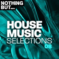 Nothing But... House Music Selections, Vol. 08