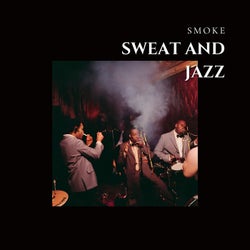 Smoke Sweat & Jazz