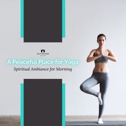 A Peaceful Place For Yoga - Spiritual Ambiance For Morning