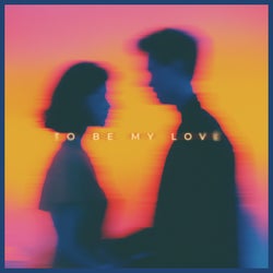 To Be My Love