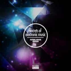 Secrets of Electronic Music - Future House Edition #4