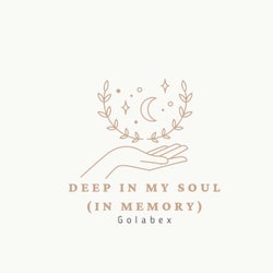 Deep in My Soul (In Memory)