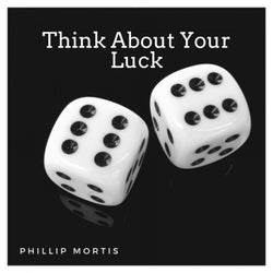 Think About Your Luck