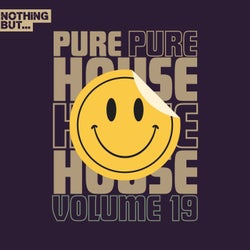 Nothing But... Pure House Music, Vol. 19