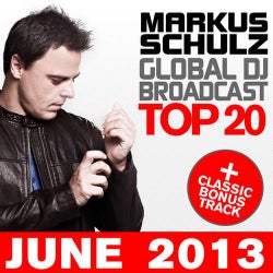 Global DJ Broadcast Top 20 - June 2013 - Including Classic Bonus Track