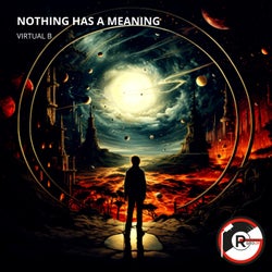 Nothing Has A Meaning