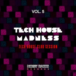 Tech House Madness, Vol. 5 (Tech House Club Session)