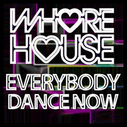 Whore House Everybody Dance Now