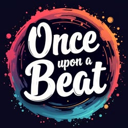 Once Upon A Beat