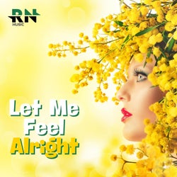 Let Me Feel Alright