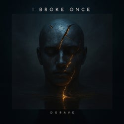 I Broke Once